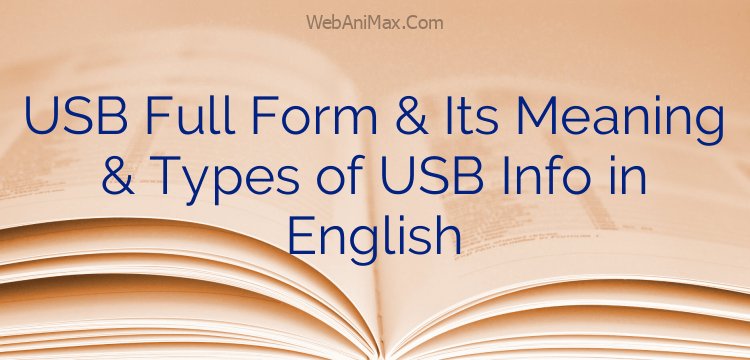 USB Full Form & Its Meaning & Types of USB Info in English